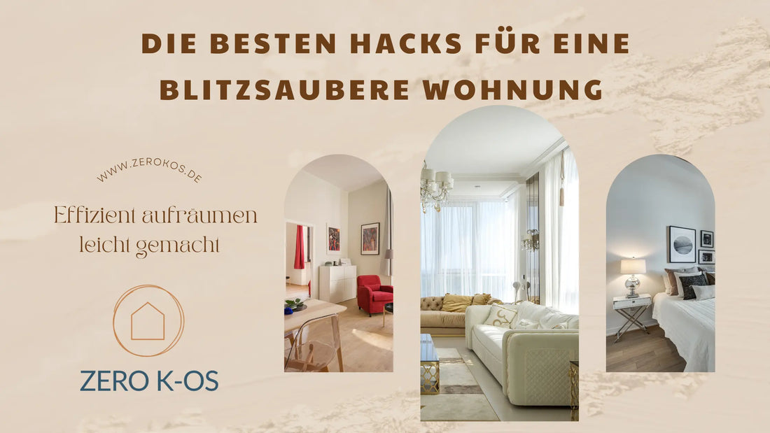 Die besten Hacks für eine blitzsaubere Wohnung - Effizient aufräumen leicht gemacht Zero K-os