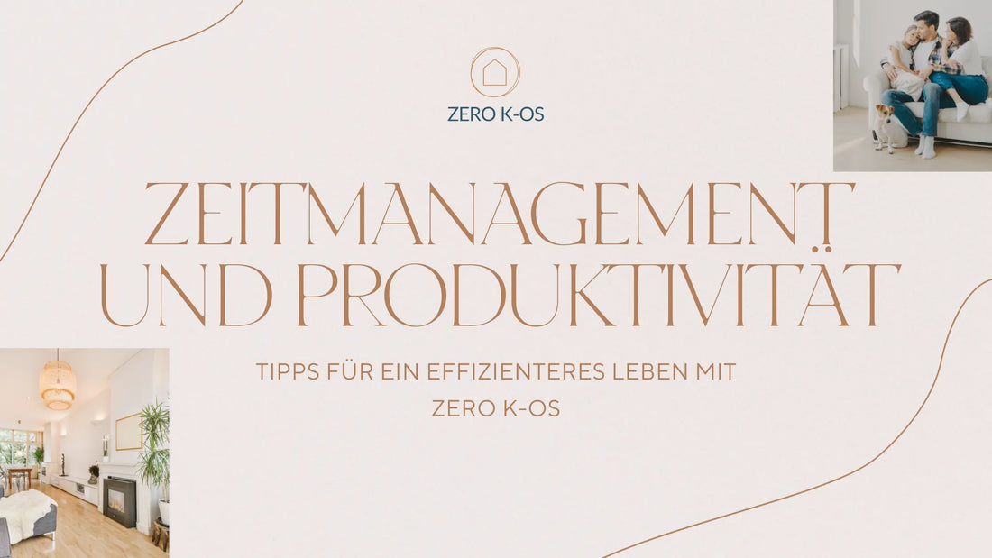 Zeitmanagement und Produktivität: Tipps für ein effizienteres Leben mit Zero K-os Zero K-os